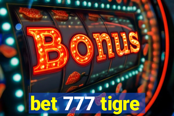 bet 777 tigre